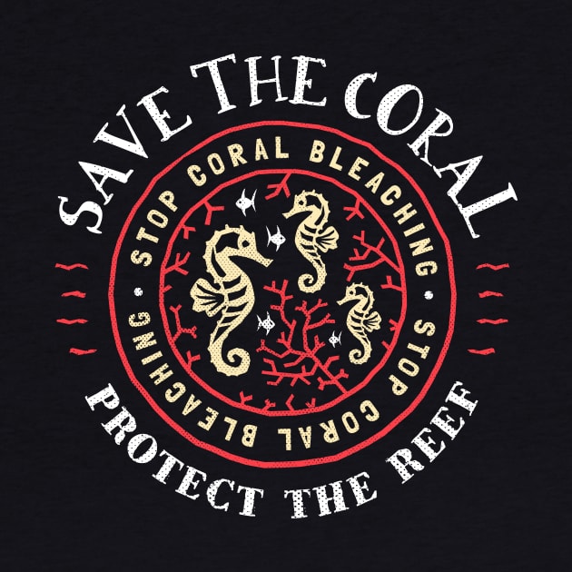 Save The Coral Protect The Reef - Rustic Design by bangtees